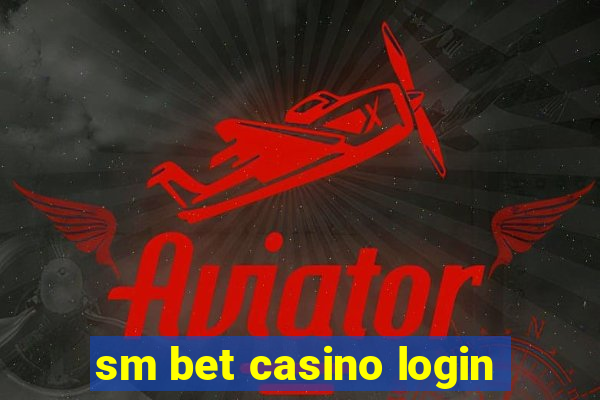 sm bet casino login