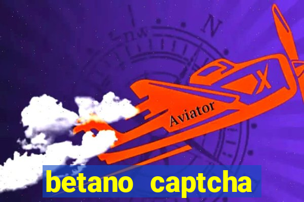 betano captcha security check