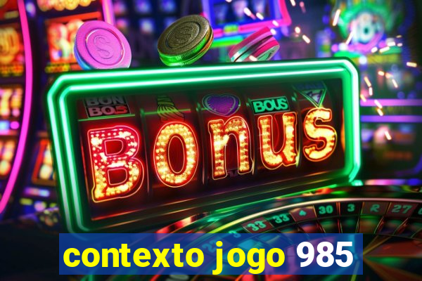 contexto jogo 985