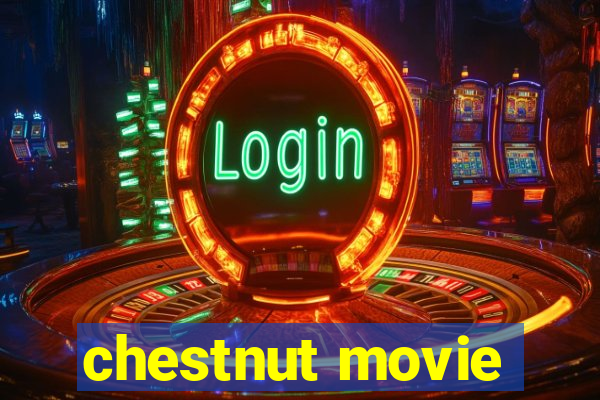 chestnut movie