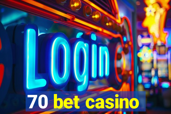 70 bet casino