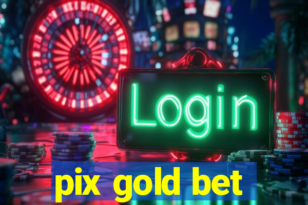 pix gold bet