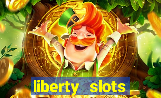 liberty slots casino reviews