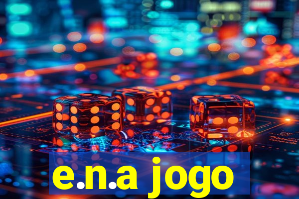 e.n.a jogo