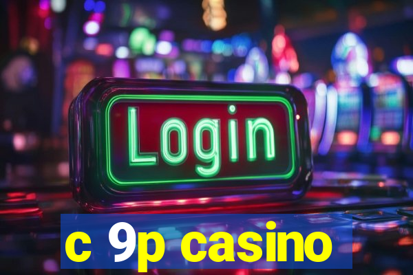 c 9p casino