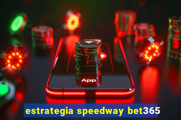 estrategia speedway bet365