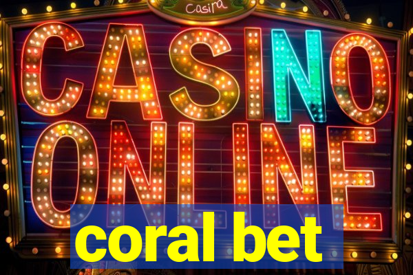 coral bet