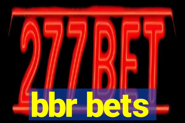 bbr bets