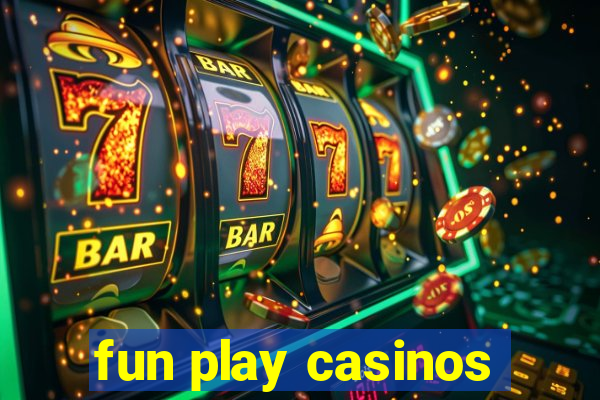 fun play casinos