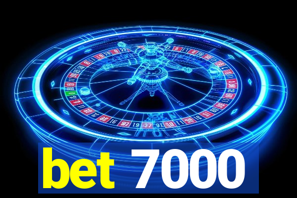 bet 7000