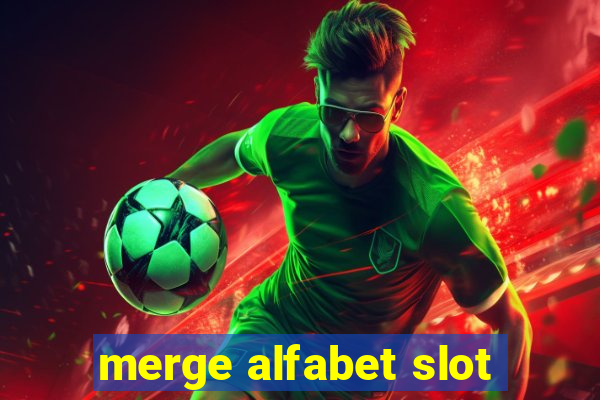 merge alfabet slot