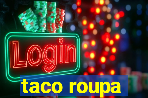 taco roupa