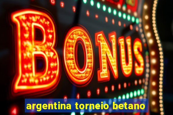 argentina torneio betano