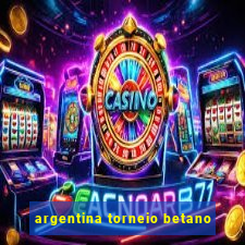 argentina torneio betano