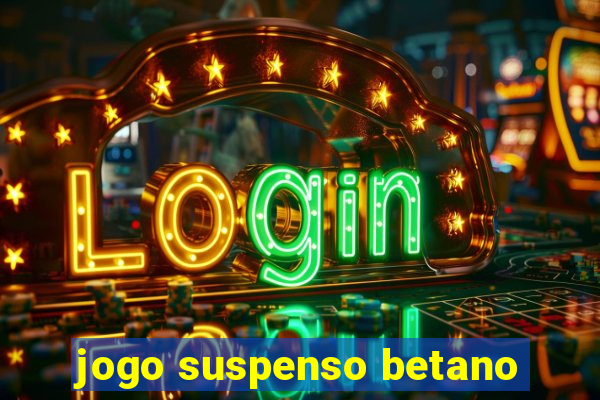 jogo suspenso betano