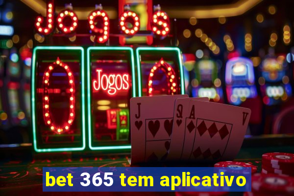 bet 365 tem aplicativo