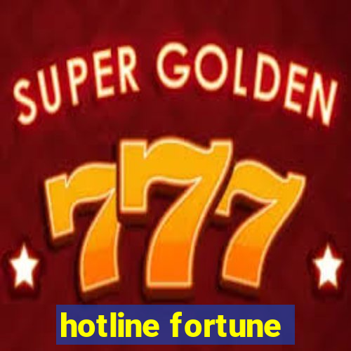 hotline fortune