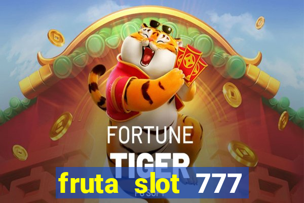 fruta slot 777 mega jackpot