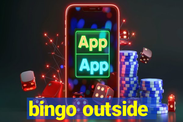 bingo outside