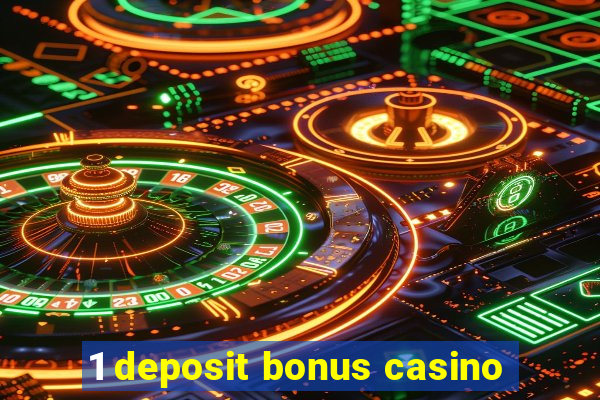 1 deposit bonus casino