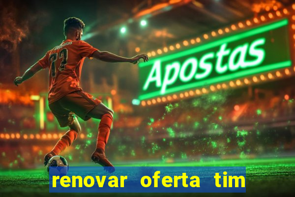 renovar oferta tim beta por sms