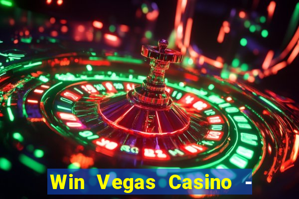 Win Vegas Casino - 777 Slots &