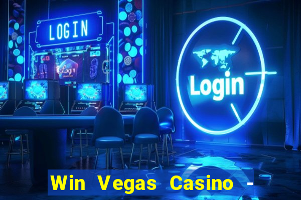 Win Vegas Casino - 777 Slots &