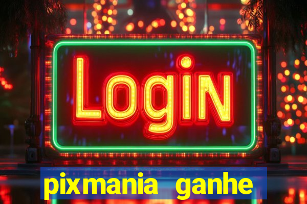 pixmania ganhe prêmios no pix