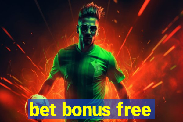 bet bonus free