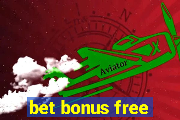 bet bonus free