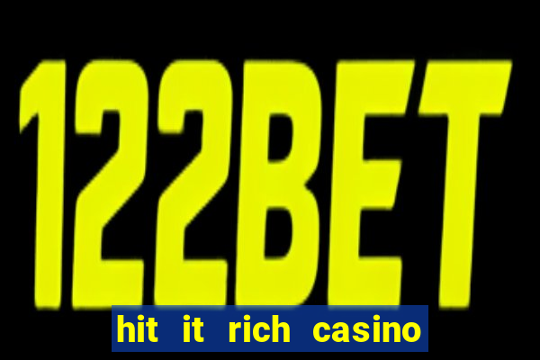 hit it rich casino slots game