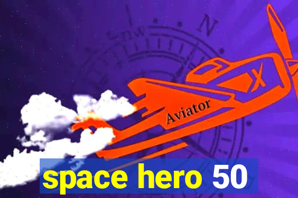 space hero 50