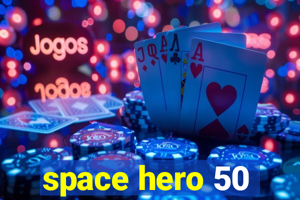 space hero 50