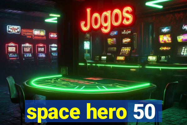 space hero 50