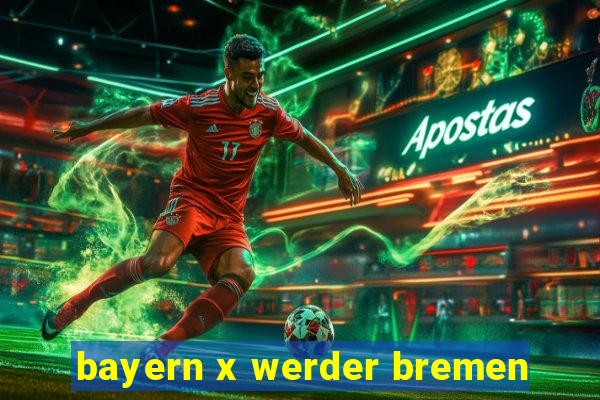 bayern x werder bremen