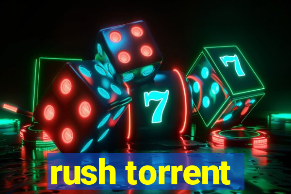 rush torrent