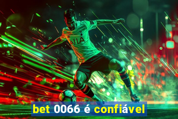 bet 0066 é confiável