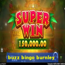 buzz bingo burnley