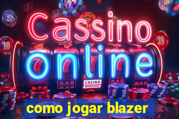 como jogar blazer