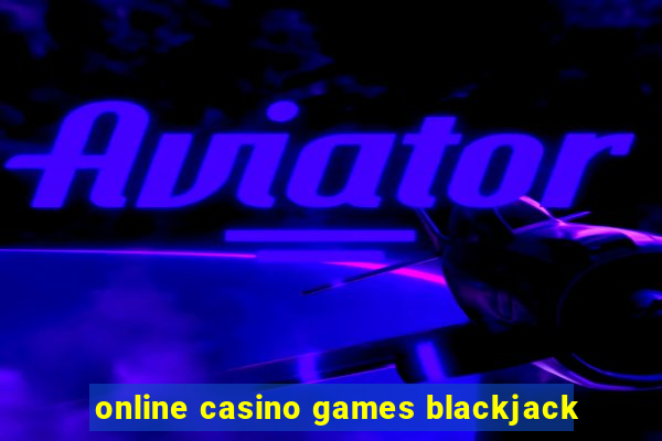 online casino games blackjack