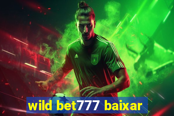 wild bet777 baixar