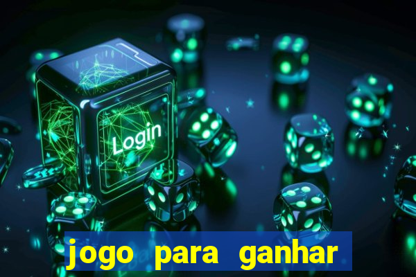 jogo para ganhar dinheiro de vdd