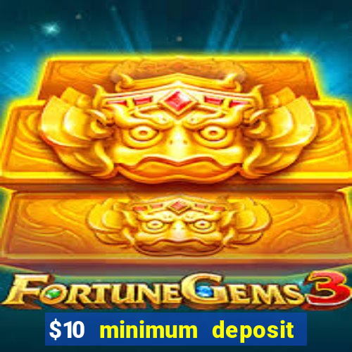 $10 minimum deposit usa casino