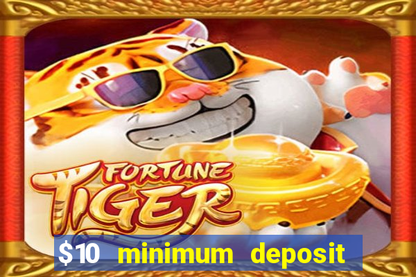 $10 minimum deposit usa casino