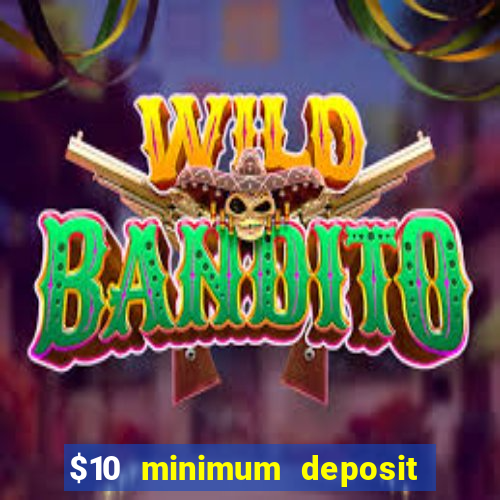 $10 minimum deposit usa casino