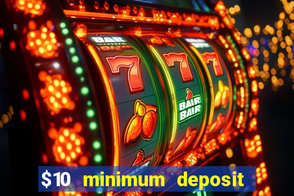 $10 minimum deposit usa casino