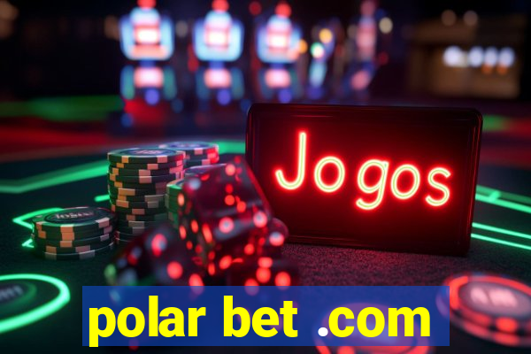 polar bet .com