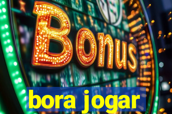 bora jogar