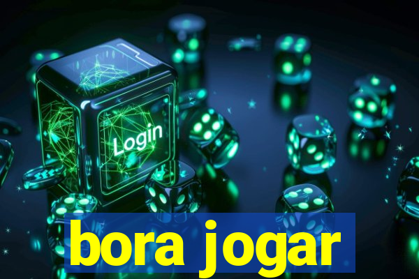 bora jogar