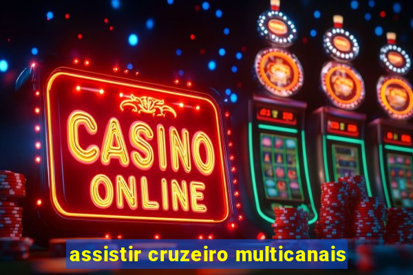 assistir cruzeiro multicanais